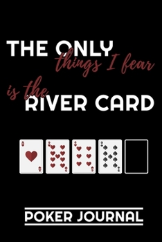 Paperback The Only Things I Fear Is The River Card: Poker Notebook - 120 pages, 6x9 inches - Gift for poker players Book