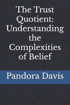 Paperback The Trust Quotient: Understanding the Complexities of Belief Book