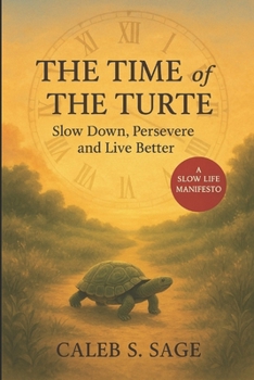 The Time of the Turtle: Slow Down, Persevere and Live Better