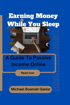 Paperback Earning Money While You Sleep: A Guide To Passive Income Online Book