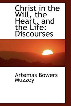 Christ in the Will, the Heart, and the Life : Discourses