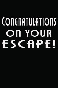 Congratulations on Your Escape!: Goodbye Co-Worker Leaving Card Gift 6 X 9, 110 blank pages with lines