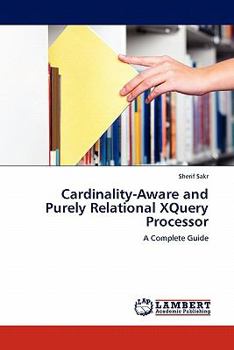 Paperback Cardinality-Aware and Purely Relational XQuery Processor Book