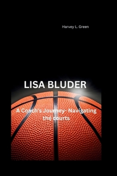 Paperback Lisa Bluder: A Coach's Journey- Navigating the courts Book