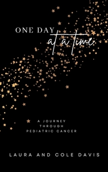 Hardcover One Day at a Time, A Journey Through Pediatric Cancer Book