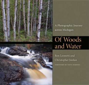 Hardcover Of Woods and Water: A Photographic Journey Across Michigan Book