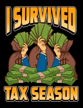 I Survived Tax Season: Funny Accounting I Survived Tax Season Accountant CPA Blank Sketchbook to Draw and Paint (110 Empty Pages, 8.5" x 11")