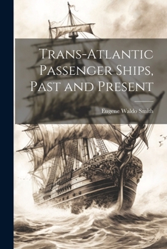 Paperback Trans-Atlantic Passenger Ships, Past and Present Book