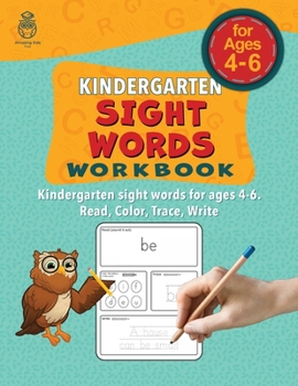 Paperback Kindergarten Sight Words Workbook: Kindergarten Sight Words for Ages 4-6. Read, Color, Trace, Write (Read & Write Adventures: A Comprehensive Workbook Series) Book