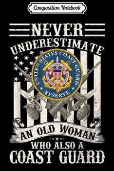 Composition Notebook: Never Underestimate An Old Woman USA Coast Guard Veteran Journal/Notebook Blank Lined Ruled 6x9 100 Pages