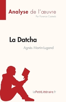 La Datcha d'Agnès Martin-Lugand (Analyse de l'œuvre): Résumé complet et analyse détaillée de l'oeuvre (Fiche de lecture) (French Edition)