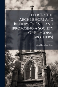Letter to the Archbishops and Bishops of England Proposing a Society of Episcopal Brothers
