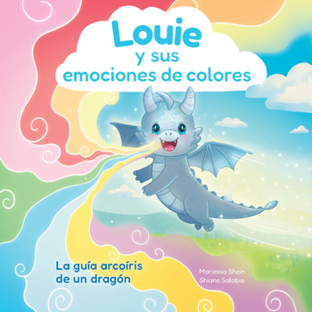 Louie's Colorful Feelings: A Dragon's Guide to Rainbow Emotions - Spanish
