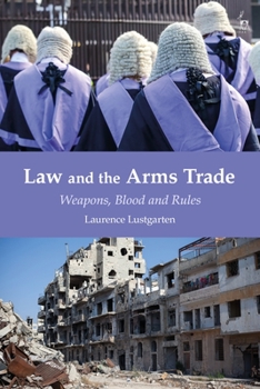 Paperback Law and the Arms Trade: Weapons, Blood and Rules Book