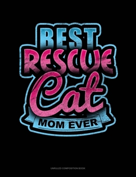 Paperback Best Rescue Cat Mom Ever: Unruled Composition Book