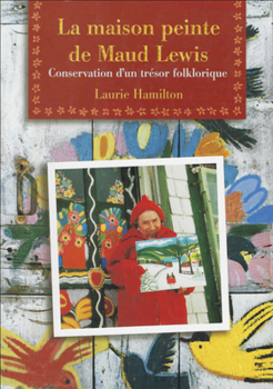 Paperback La Maison Peinte de Maud Lewis: Conservation d'Un Trésor Folklorique [French] Book