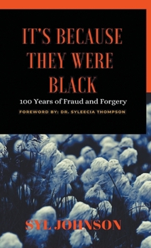 It's Because They Were Black: 100 Years of Fraud and Forgey