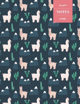 Dot Grid Notes 110 Pages: Mountain Llama and Alpaca with Cactus Notebook for Professionals and Students, Teachers and Writers | Succulent Pattern