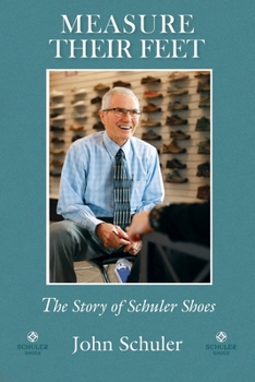 Paperback Measure Their Feet: The Story of Schuler Shoes Book