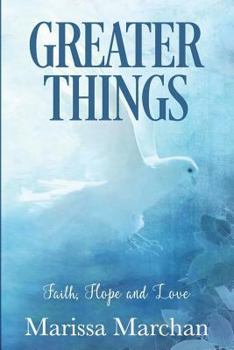 Paperback Greater Things: Faith, Hope, & Love Book