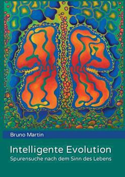 Paperback Intelligente Evolution: Spurensuche nach dem Sinn des Lebens [German] Book