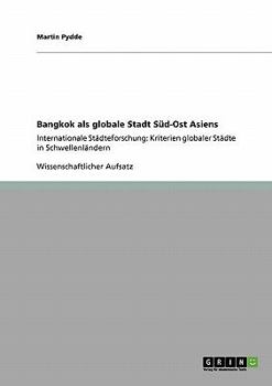 Paperback Bangkok als globale Stadt Süd-Ost Asiens: Internationale Städteforschung: Kriterien globaler Städte in Schwellenländern [German] Book