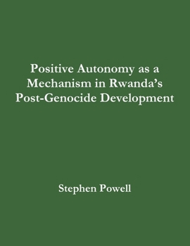 Paperback Positive Autonomy as a Mechanism in Rwanda's Post-Genocide Development Book