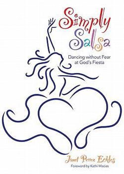 Paperback Simply Salsa: Dancing Without Fear at God's Fiesta Book