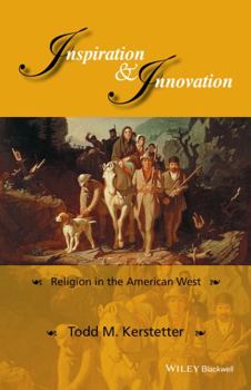 Paperback Inspiration and Innovation: Religion in the American West Book