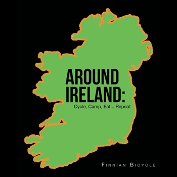 Paperback Around Ireland: Cycle, Camp, Eat... Repeat Book