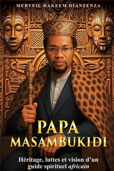 Paperback Papa Masambukidi- Heritage, luttes et vision d'un guide sprirituel africain [French] Book