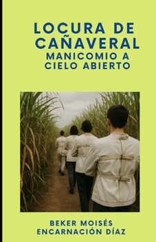 Paperback Locura de Cañaveral: Manicomio a cielo abierto [Spanish] Book