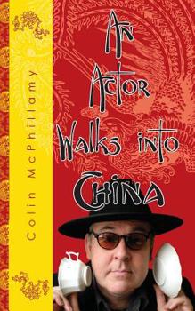 Paperback An Actor Walks Into China Book