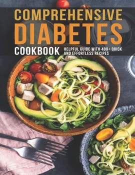 Paperback Comprehensive Diabetes Cookbook: Helpful Guide With 400+ Quick and Effortless Recipes Book