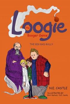 Paperback Loogie the Booger Genie: The Big Bad Bully Book