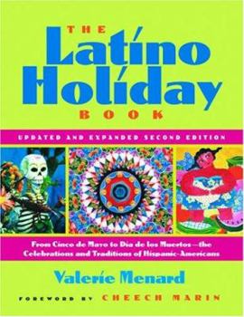 Paperback The Latino Holiday Book: From Cinco de Mayo to Dia de Los Muertos--The Celebrations and Traditions of Hispanic-Americans Book