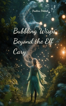 Bubbling Wisps Beyond the Elf Cary
