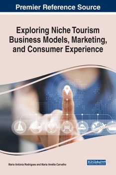 Hardcover Exploring Niche Tourism Business Models, Marketing, and Consumer Experience Book
