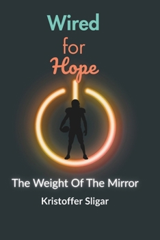 Paperback Wired For Hope The Weight of The Mirror Book