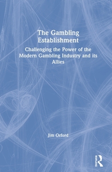 Hardcover The Gambling Establishment: Challenging the Power of the Modern Gambling Industry and its Allies Book