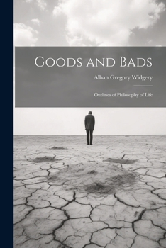 Paperback Goods and Bads: Outlines of Philosophy of Life Book
