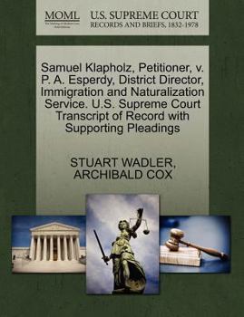 Samuel Klapholz, Petitioner, v. P. A. Esperdy, District Director, Immigration and Naturalization Service. U.S. Supreme Court Transcript of Record with Supporting Pleadings