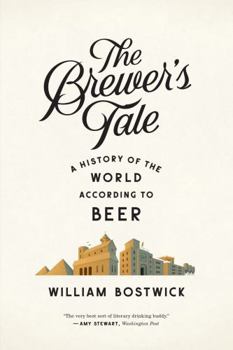 Paperback The Brewer's Tale: A History of the World According to Beer Book