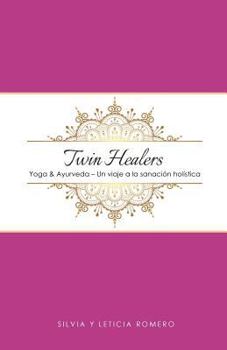 Paperback Twin Healers: Yoga & Ayurdeva - Un viaje a la sanación holística [Spanish] Book