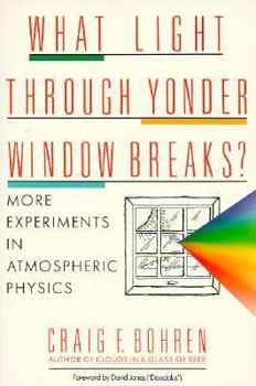 Paperback What Light Through Yonder Window Breaks?: More Experiments in Atmospheric Physics Book