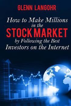 Paperback How To Make Millions In The Stock Market By Following The Best Investors On The Internet Book