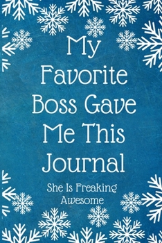 Paperback My Favorite Boss Gave Me This Journal He Is Freaking Awesome: Work Christmas Gifts For Staff- Lined Blank Notebook Journal Book