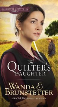 The Quilter's Daughter (Daughter's of Lancaster County No.2) - Book #2 of the Daughters of Lancaster County