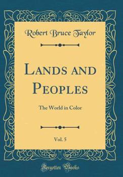 Hardcover Lands and Peoples, Vol. 5: The World in Color (Classic Reprint) Book