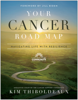 Paperback Your Cancer Road Map: Navigating Life with Resilience Book